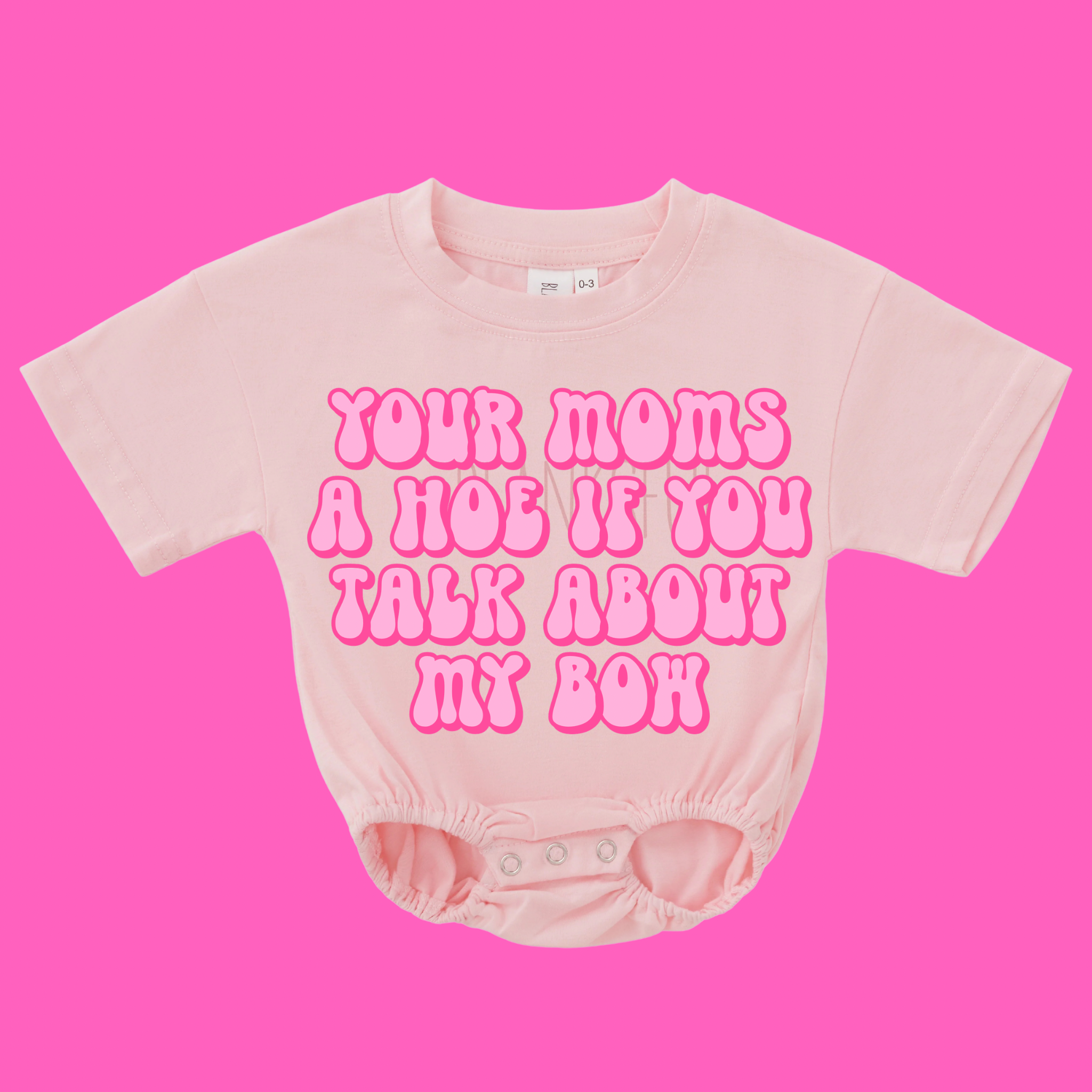 Your Mom’s A H** If You Talk About My Bow SS Bubble