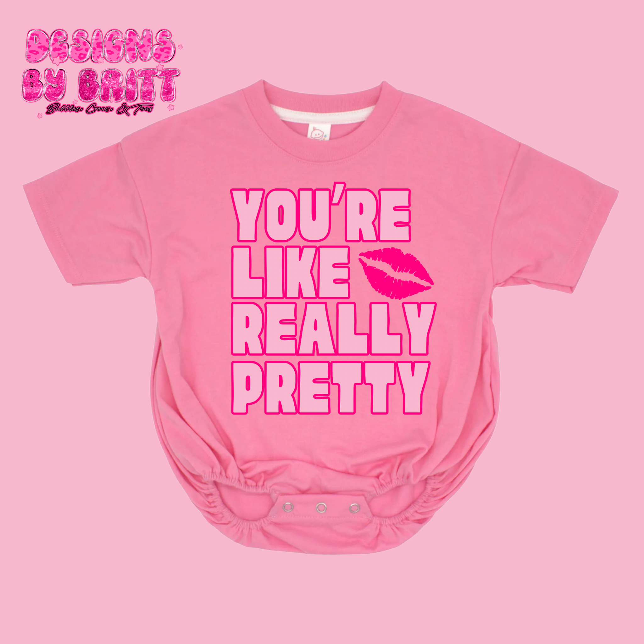 You’re Like Really Pretty Short Sleeve Bubble 💋