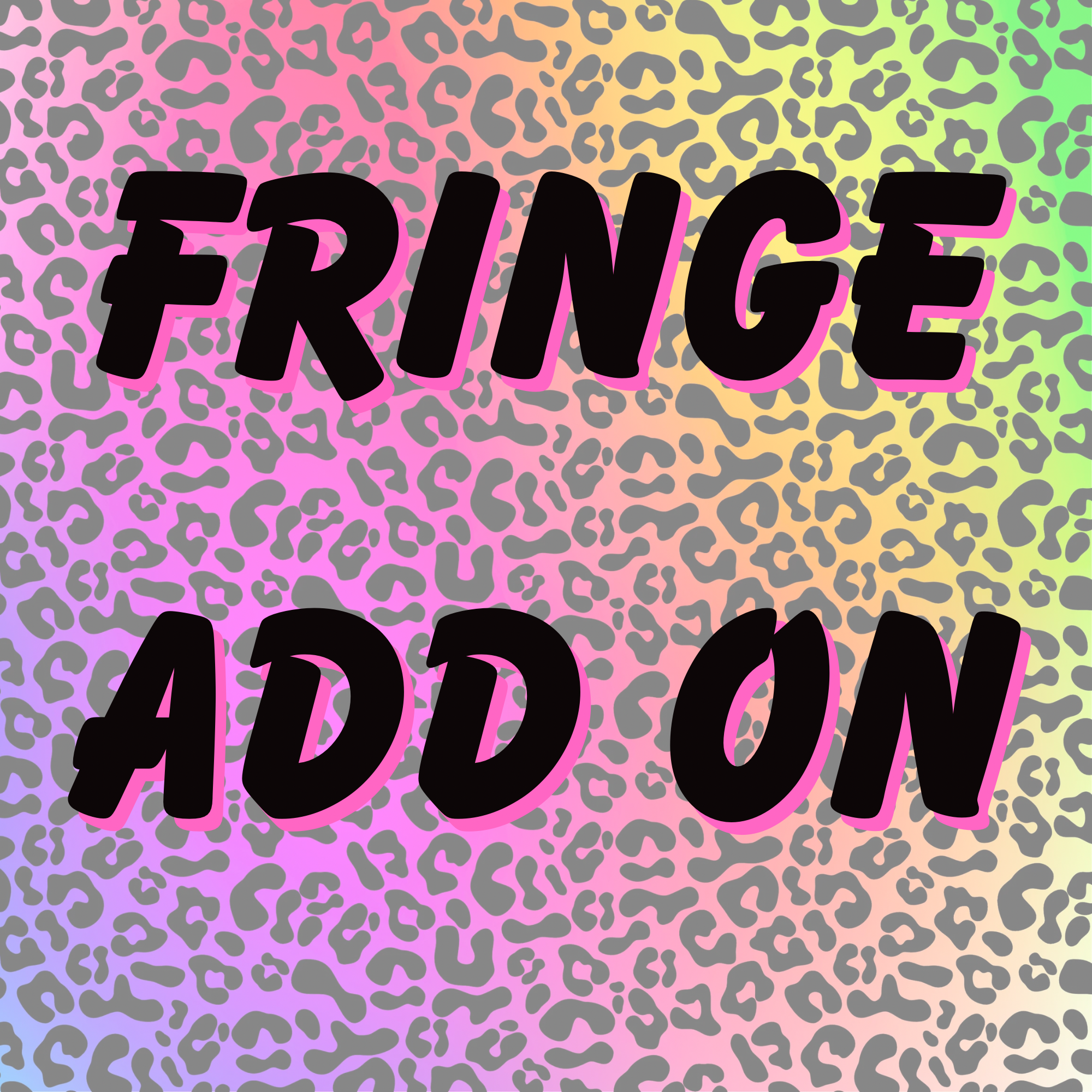 Fringe Add On
