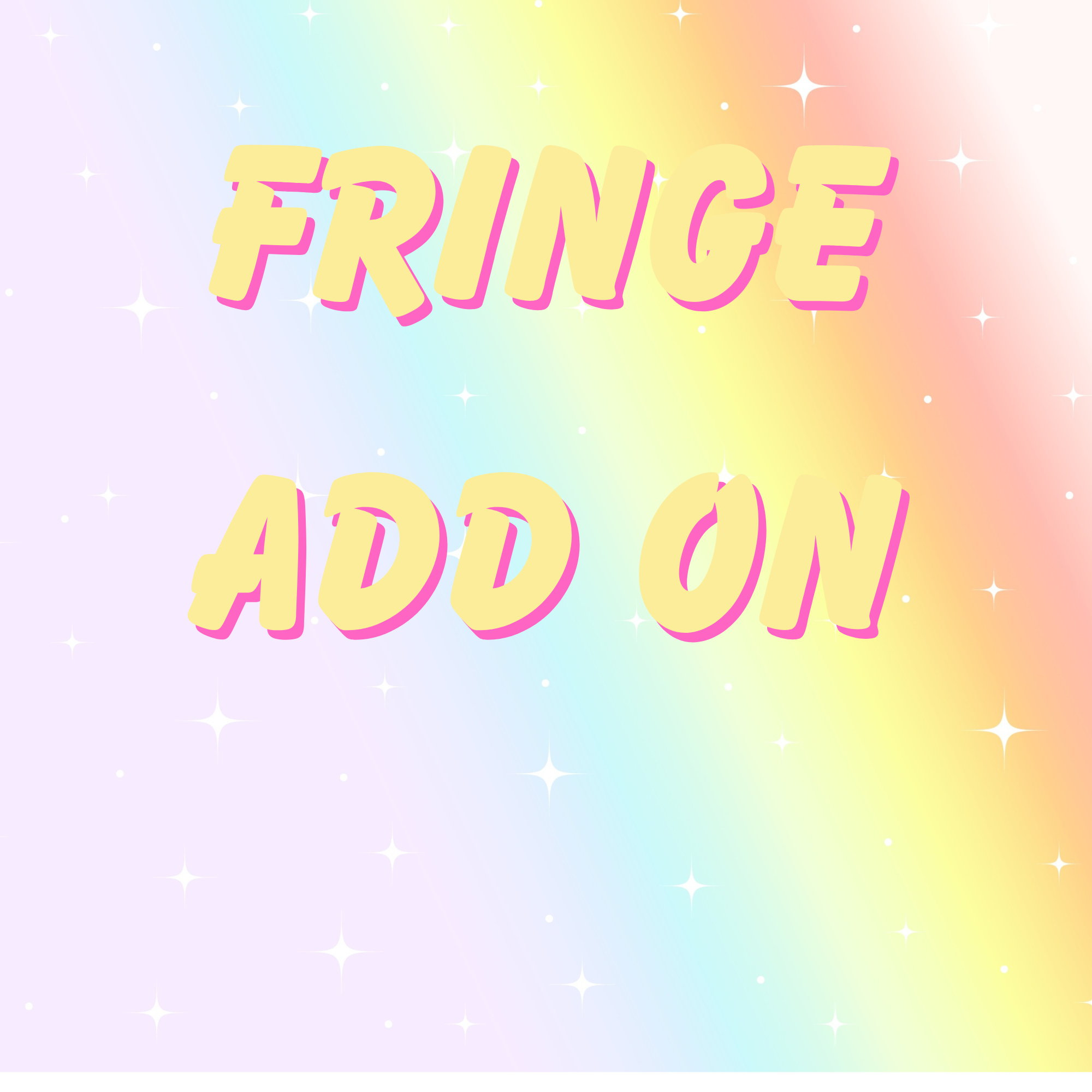 Fringe Add On