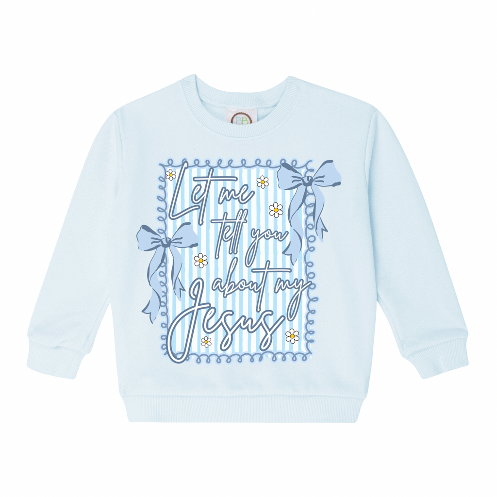 Let Me Tell You About My Jesus Crew Neck