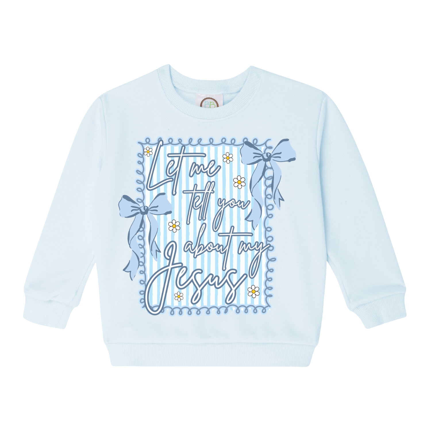 Let Me Tell You About My Jesus Crew Neck
